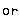 or