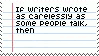 IfWritersWroteAsCarelesslyAsSomePeopleTalk,Thenasdglaseuytbnt