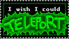 IWishICouldTeleport