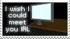 IWishICouldMeetYouIRL