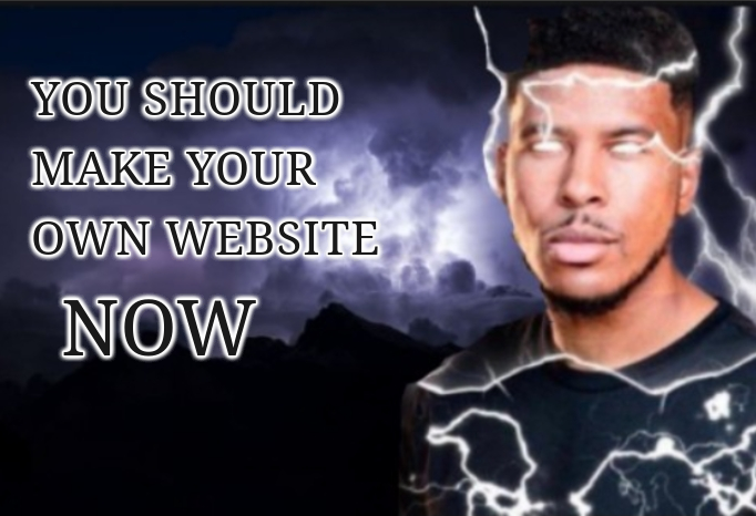 the YOU SHOULD KILL YOURSELF NOW meme but it says YOU SHOULD MAKE YOUR OWN WEBSITE NOW
