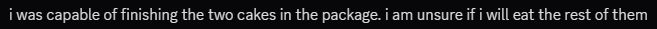 Screenshot of a Discord message: i was capable of finishing the two cakes in the package. i am unsure if i will eat the rest of them