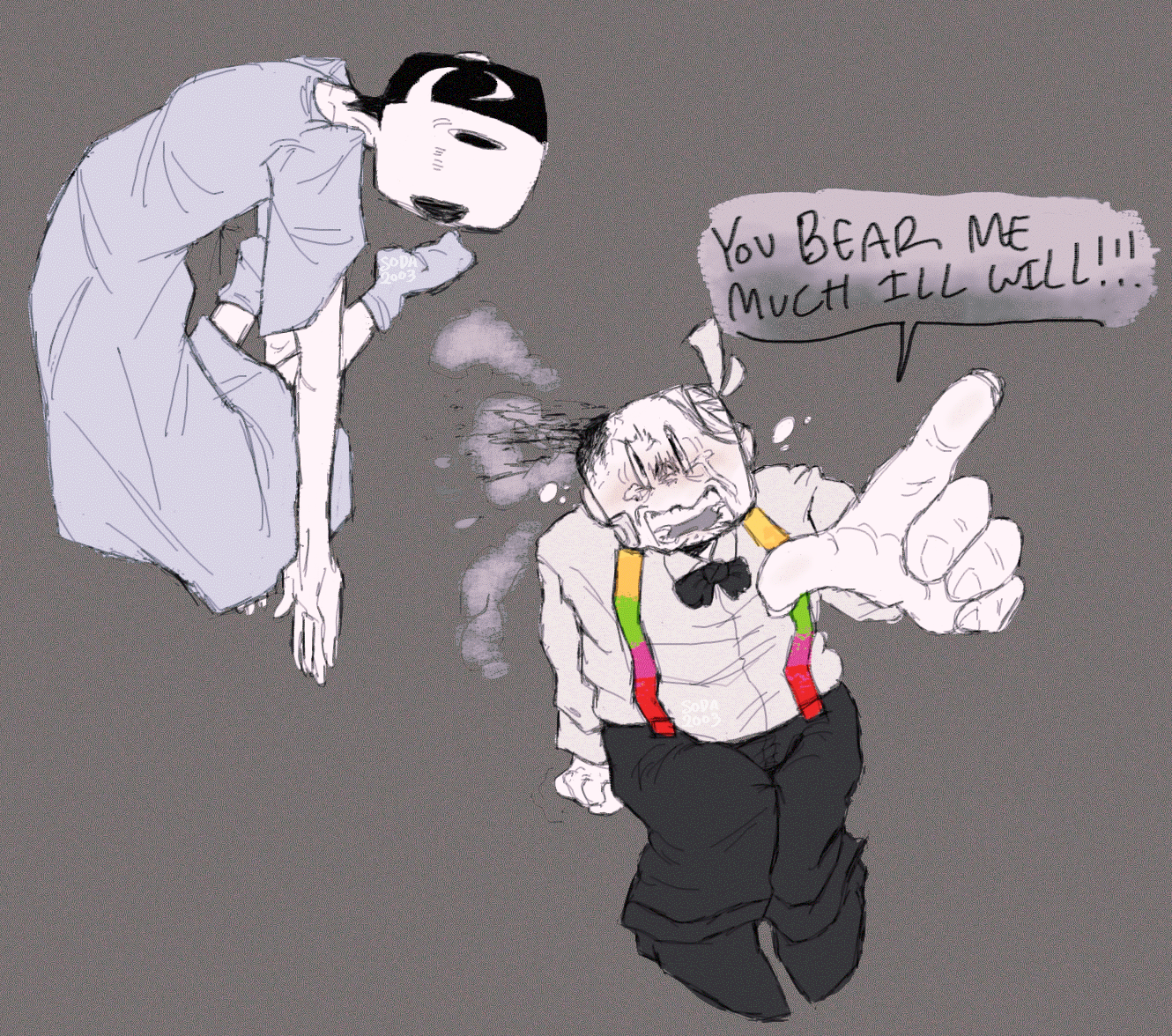 fanart for the game off. two coloured drawings of elsen. the one on the left is floating and bent unnaturally. they wear a hospital gown. their face is split between a fully black facade with an unnatural grin, and their natural face, without a mouth. the elsen on the right is wearing a white collared shirt with a bow tie, black slacks, and suspenders that are striped yellow, green, pink, and red. the left side of their head has bandages on it while the right smolders. the text next to them says, you bear me much ill will! and they are pointing straight at the viewer. tears run down their face.
