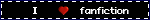 A black gif with the text [I *heart emoji* fanfiction.]