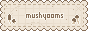 mushyooms