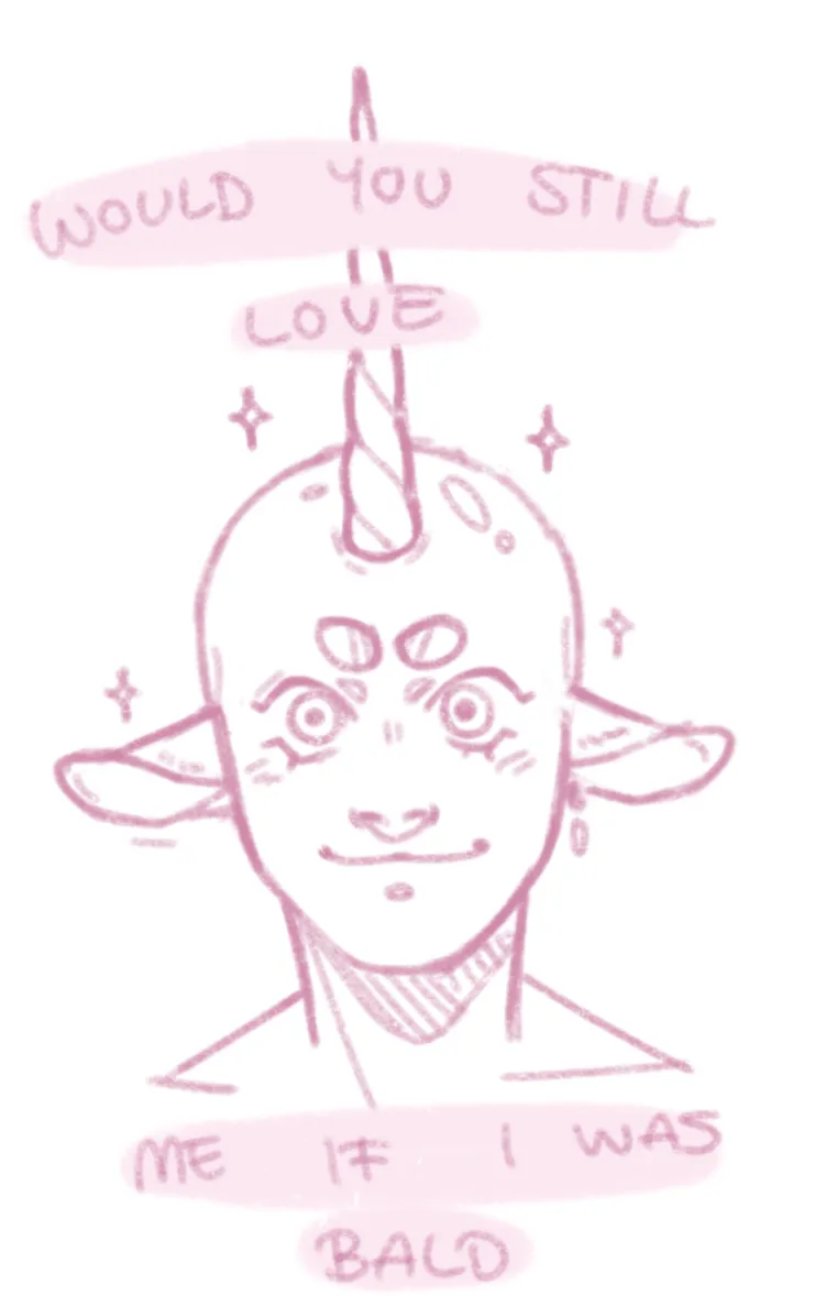 Would you still love me if I was bald?