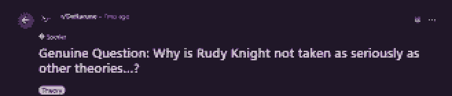 A r/deltarune thread asking the question: 'Genuine Question: Why is Rudy Knight not taken as seriously as other theories…?'