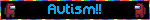Autism!!