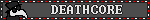 DEATHCORE